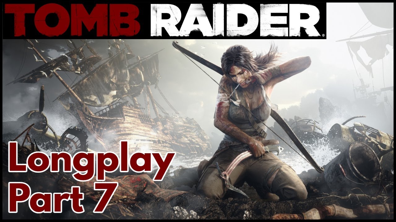 Tomb Raider (2013) │Longplay  │Part 7 │No Commentary Gameplay