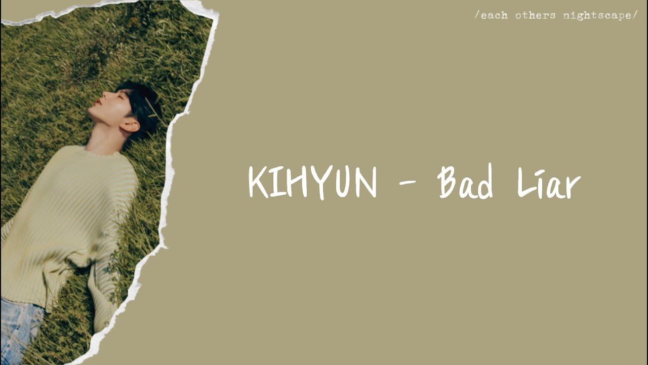 /韓繁中字/ KIHYUN (基賢) - Bad Liar