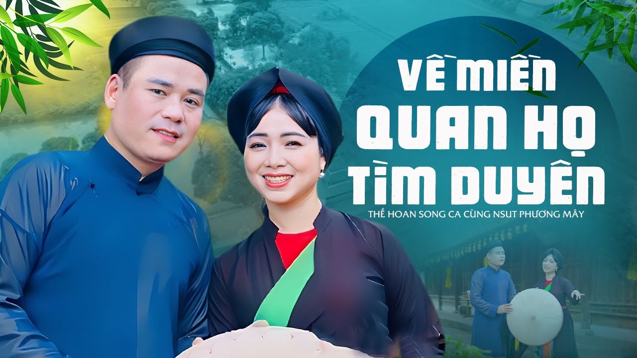[HÁT CHÈO] VỀ MIỀN QUAN HỌ TÌM DUYÊN - HÁT VỀ QUÊ HƯƠNG QUAN HỌ CỰC HAY || THẾ HOAN VS PHƯƠNG MÂY