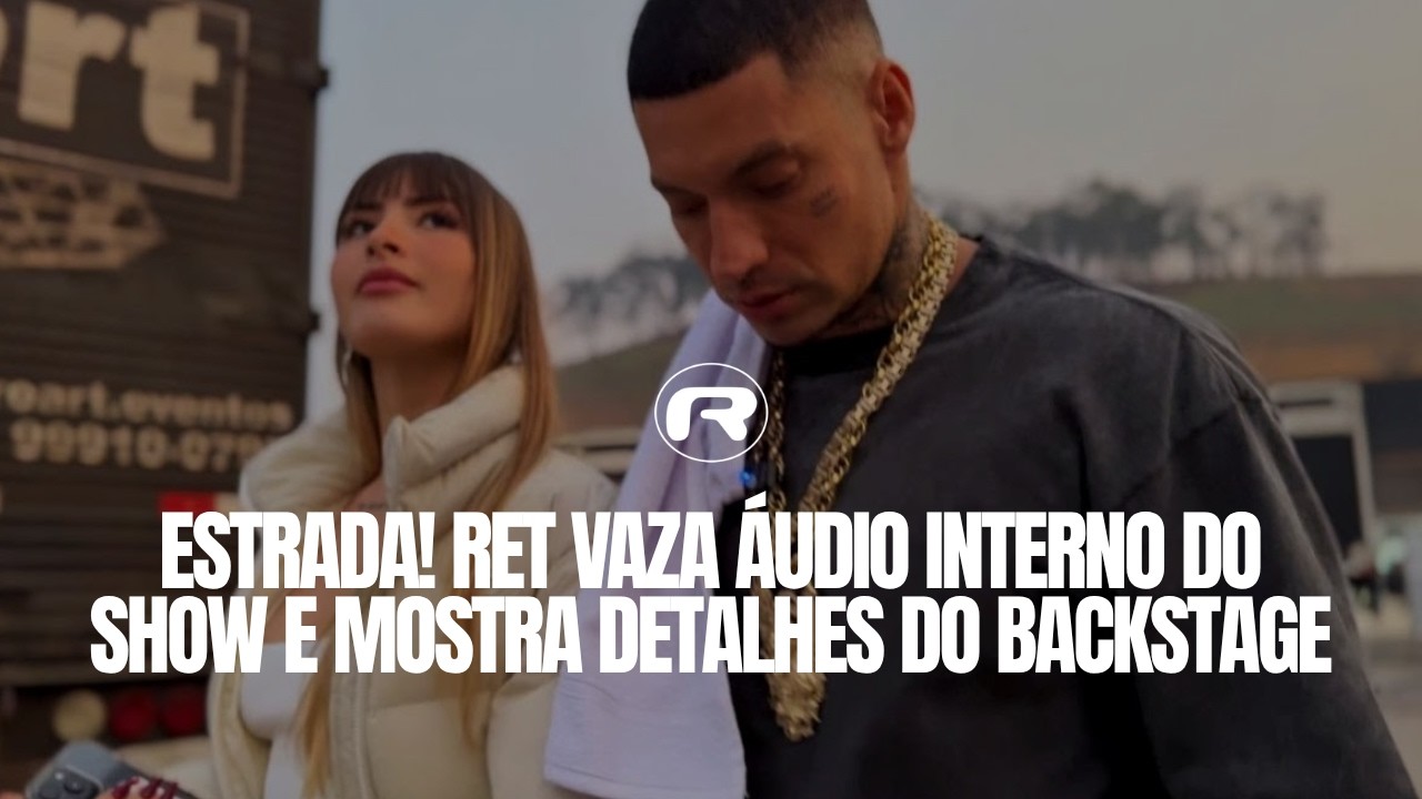 ESTRADA! RET VAZA ÁUDIO INTERNO DO SHOW E MOSTRA DETALHES DO BACKSTAGE