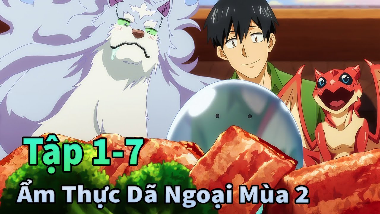 ANIME TH&Aacute;NG 11 | Ẩm Thực D&atilde; Ngoại Tại Dị Giới Season 2 Tập 1-6 | M&egrave;o Gầy TV