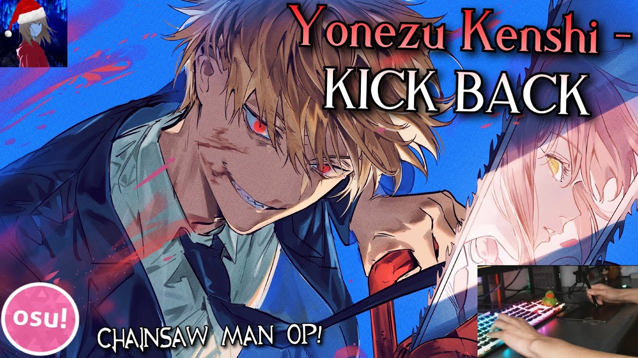 (osu!) Yonezu Kenshi - KICK BACK | Chainsaw Man Opening!