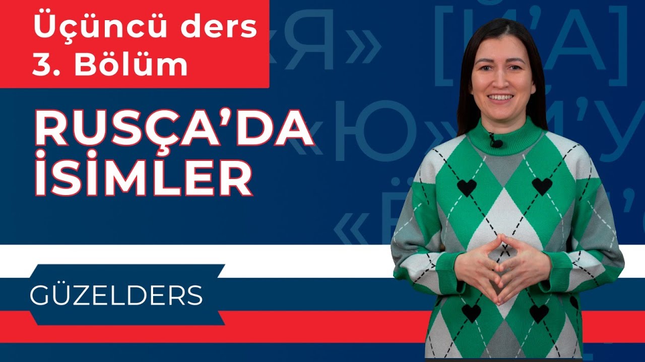 RUSÇA İSİMLER. 3. Bölüm (2.2)