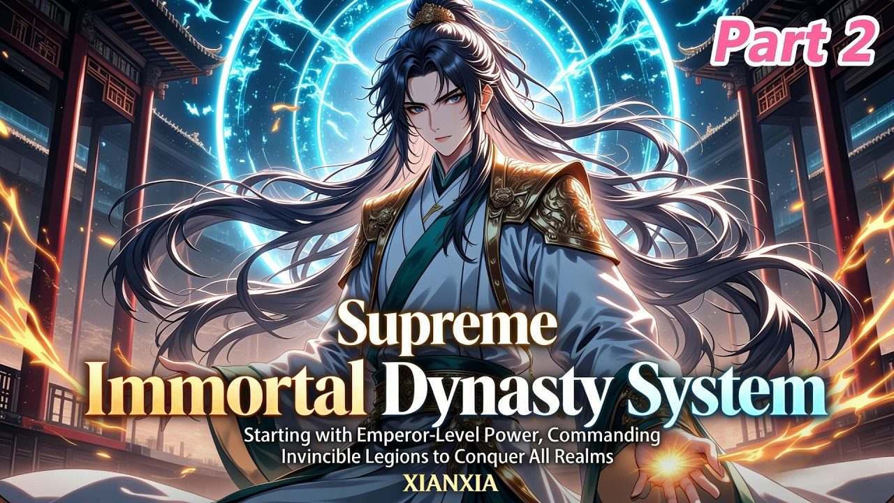 P2:Starting as an Emperor, Building the Supreme Immortal Dynasty