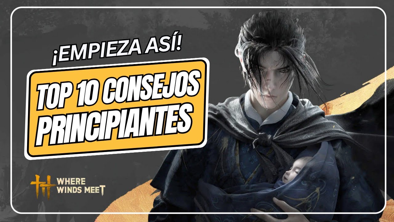 GUÍA PRINCIPIANTES: ARRANCA FUERTE en WHERE WINDS MEET (10 TRUCOS QUE DEBES SABER)