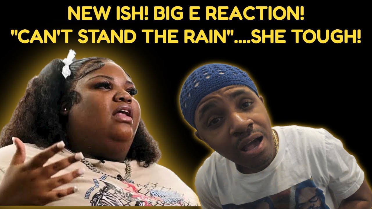 Big E "Can't stand the rain" reaction |Big sis got soul...she tough!