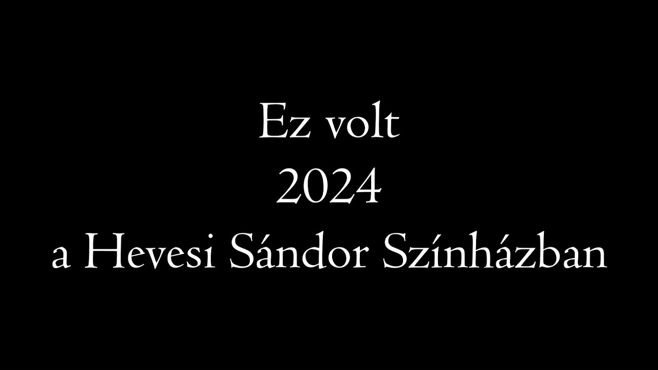 Ez volt 2024 a Hevesi Sándor Színházban
