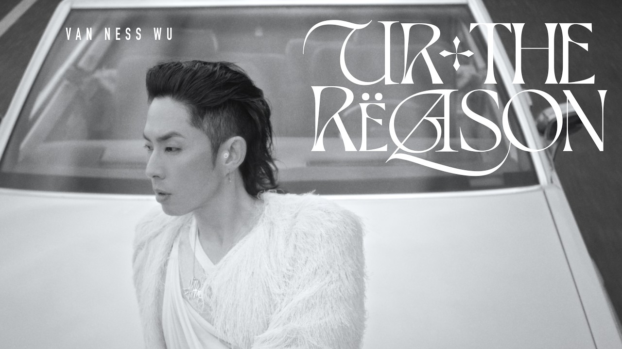 Van Ness 吳建豪 [ Ur The Reason ] Official Music Video