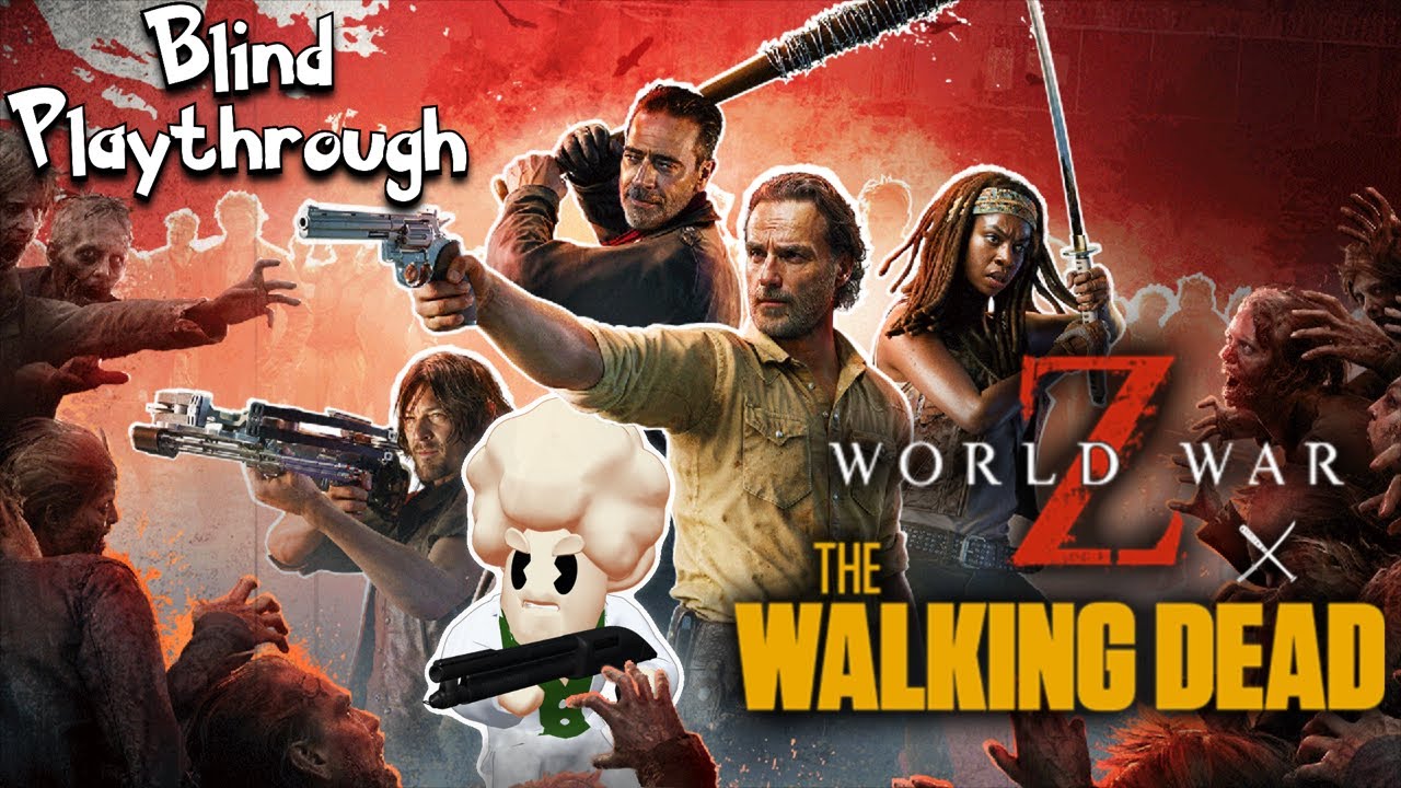 World War Z x The Walking Dead - Part 2  - Blind Playthrough