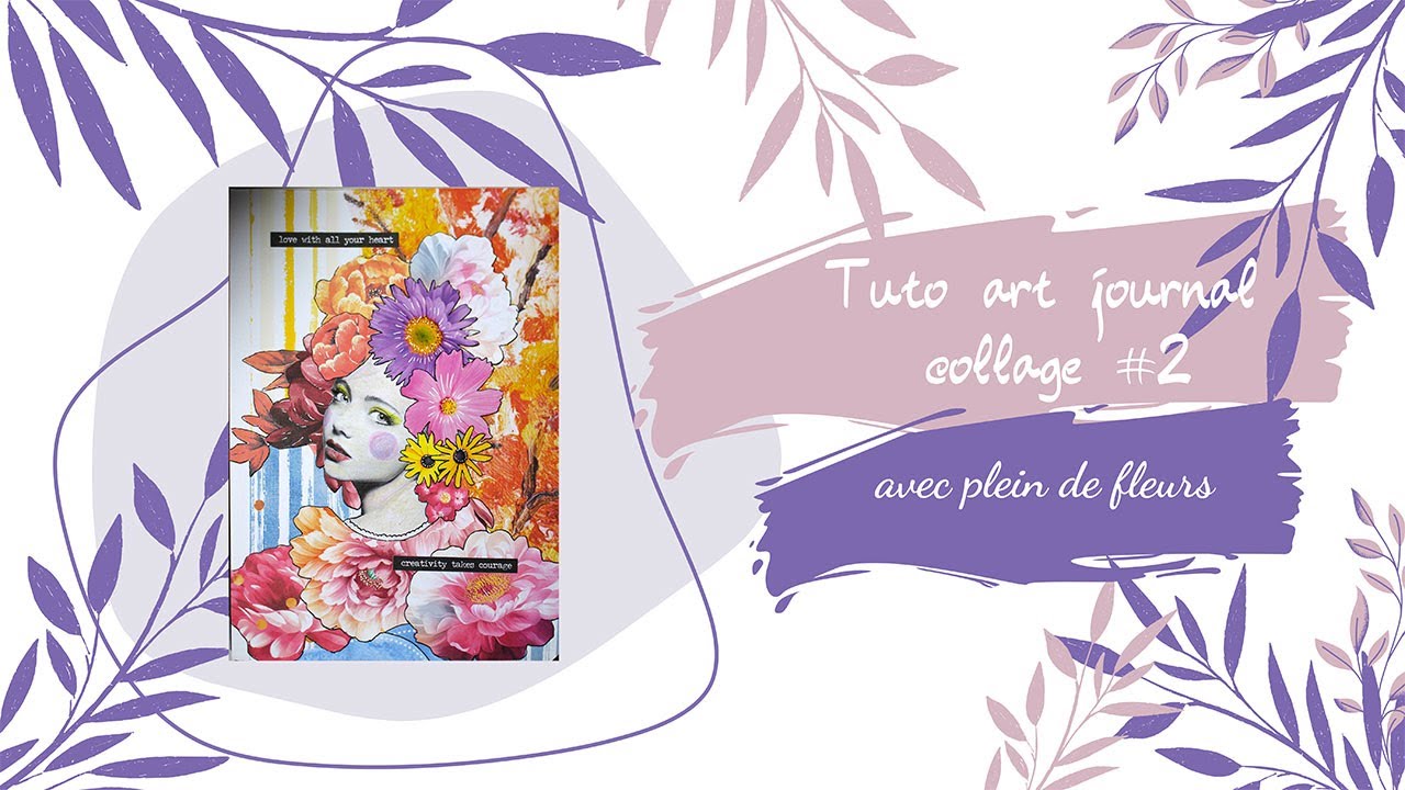 Tuto Art journal Collage #2 - avec plein de fleurs