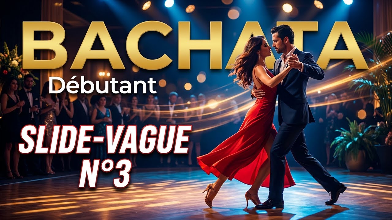 Bachata - Débutant - Slide-Vague - N°3