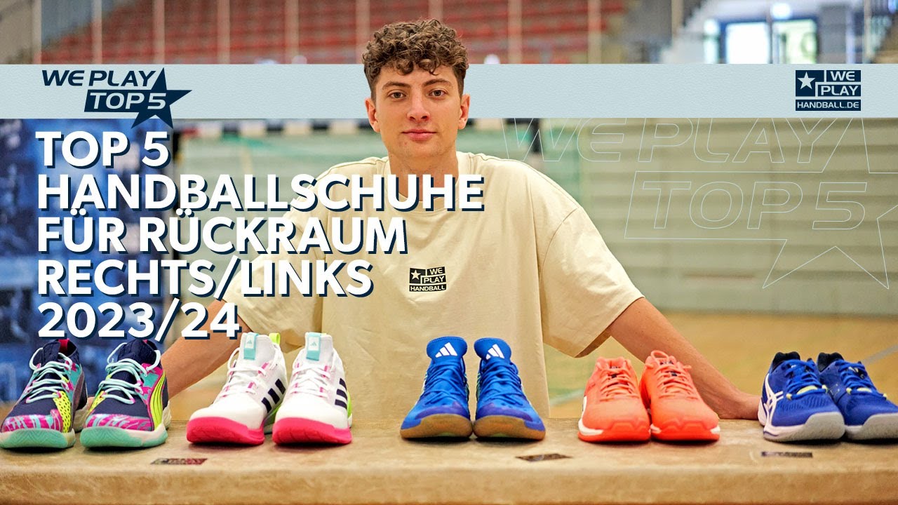 Top 5 R&uuml;ckraum Rechts/Links Handballschuhe f&uuml;r M&auml;nner 2023/24