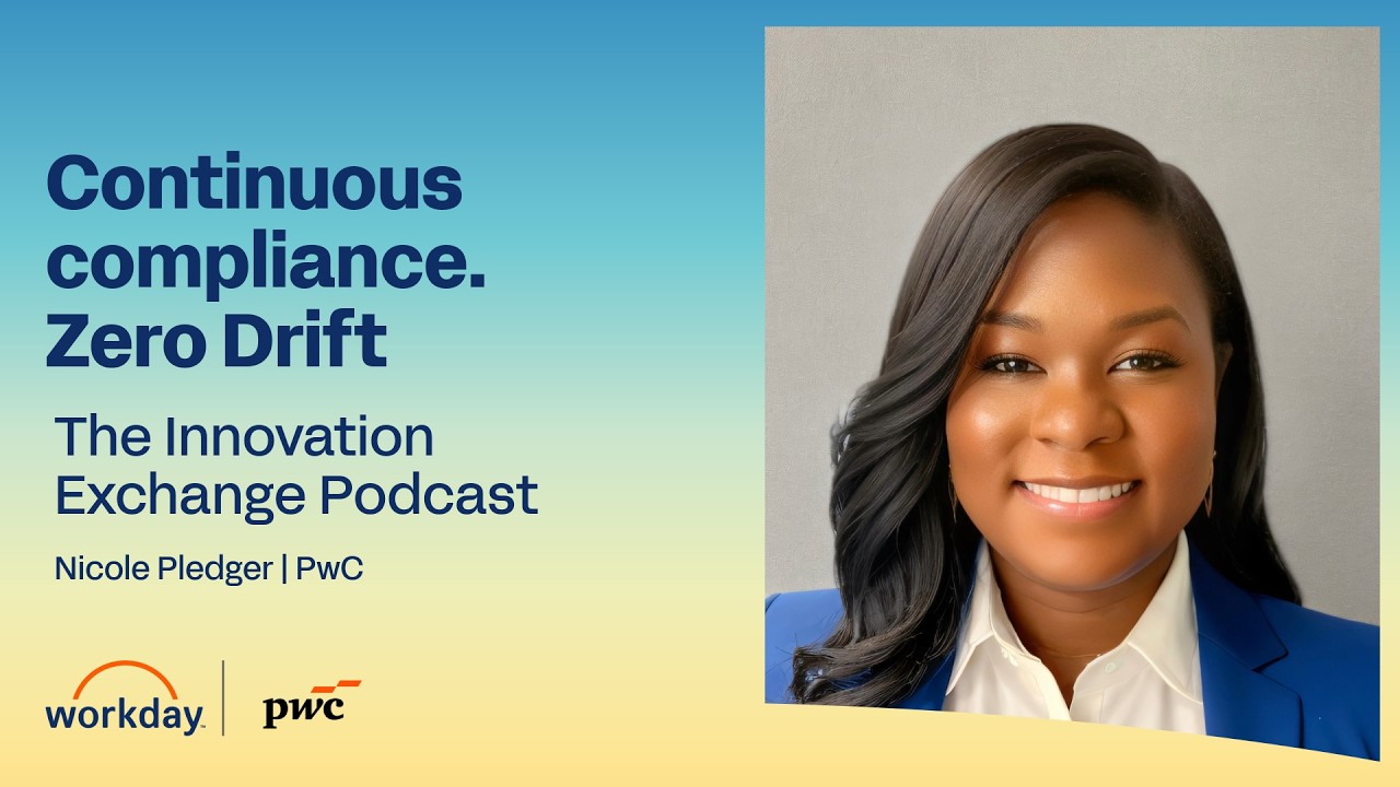 Workday + PwC: Continuous Compliance, Zero Drift - The Innovation Exchange Podcast