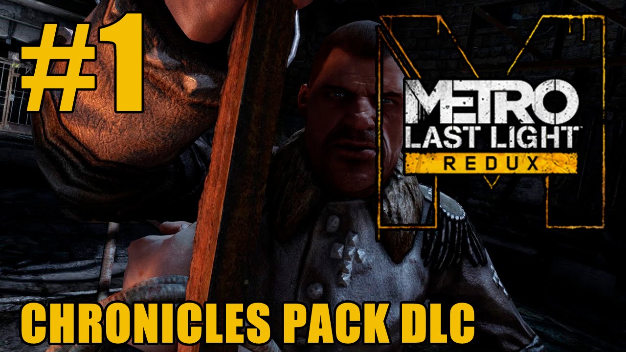 Прохождение Metro: Last Light Redux. Chronicles Pack DLC. #1: Павел