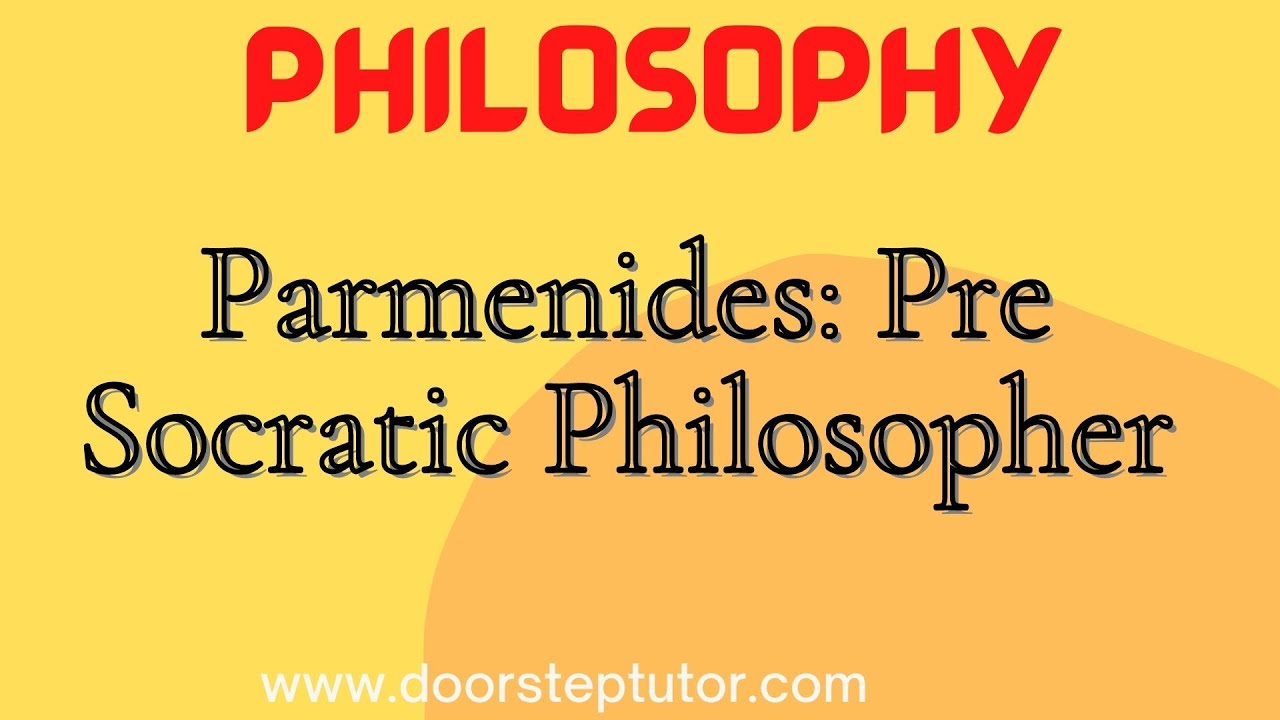 Parmenides: Pre Socratic Philosopher - His Arche, Eleatic School | Philosophy
