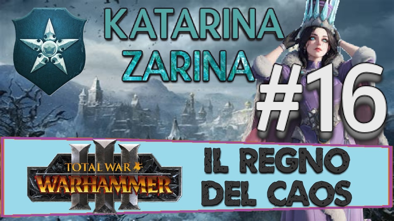 Parte 16 / Katarina Zarina - Warhammer 3 TW: Regno del Caos - Gameplay ITA