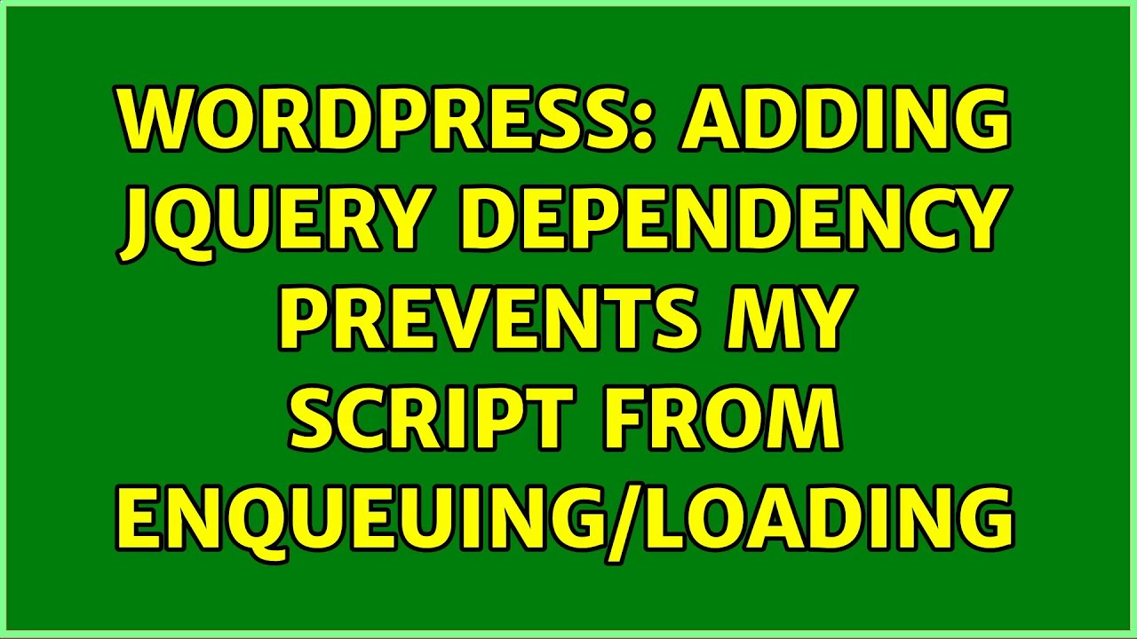 Wordpress: Adding jQuery dependency prevents my script from enqueuing/loading