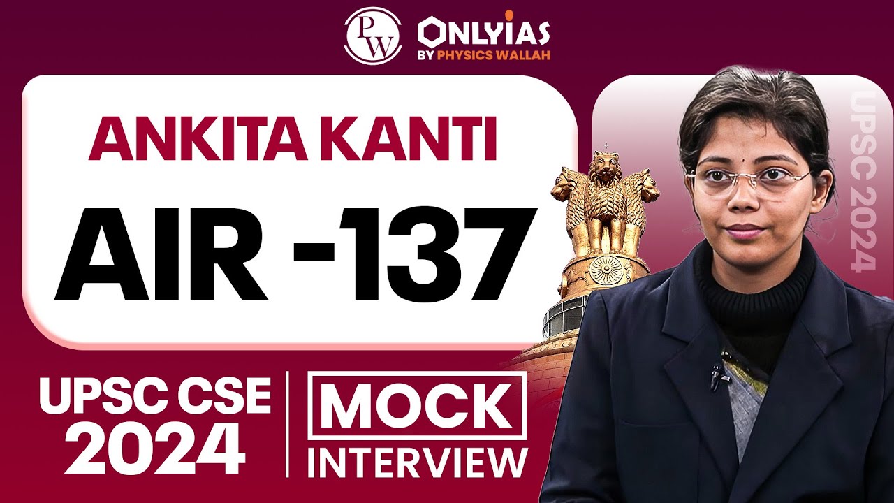 UPSC Topper 2024 | ANKITA KANTI - AIR 137 | UPSC Topper Mock Interview | PW OnlyIAS IGP Program