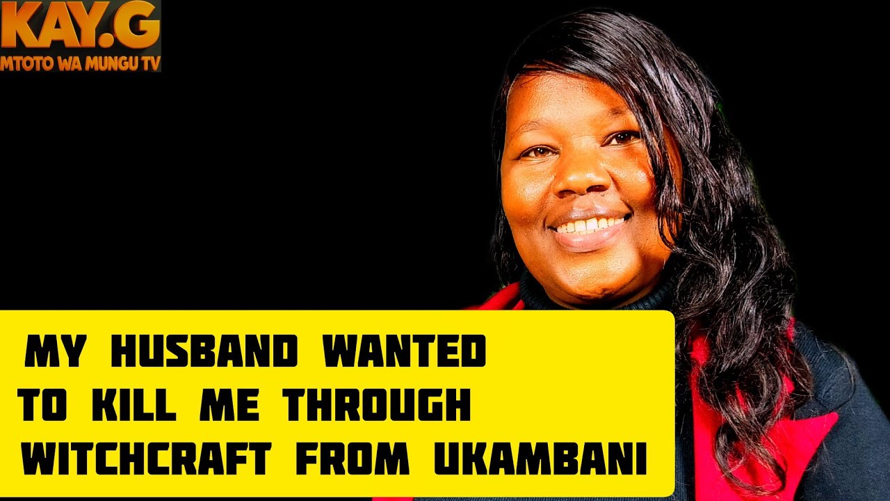 How my husband called me to conform if I'm dead after using witchcraft from Ukambani