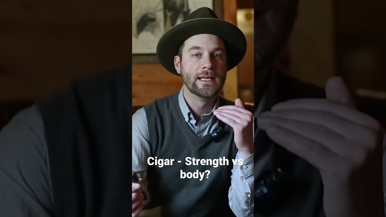 Cigar Strength vs body, is there a difference?