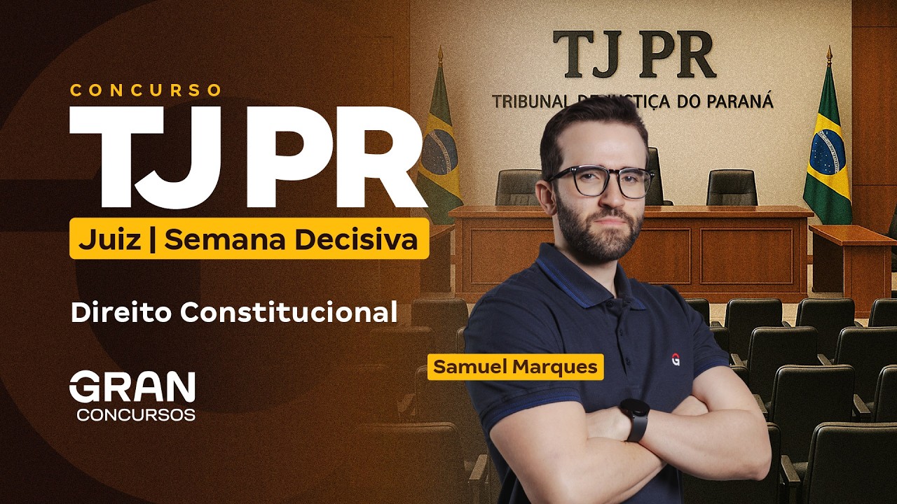 Concurso TJ PR Juiz | Semana Decisiva: Direito Constitucional