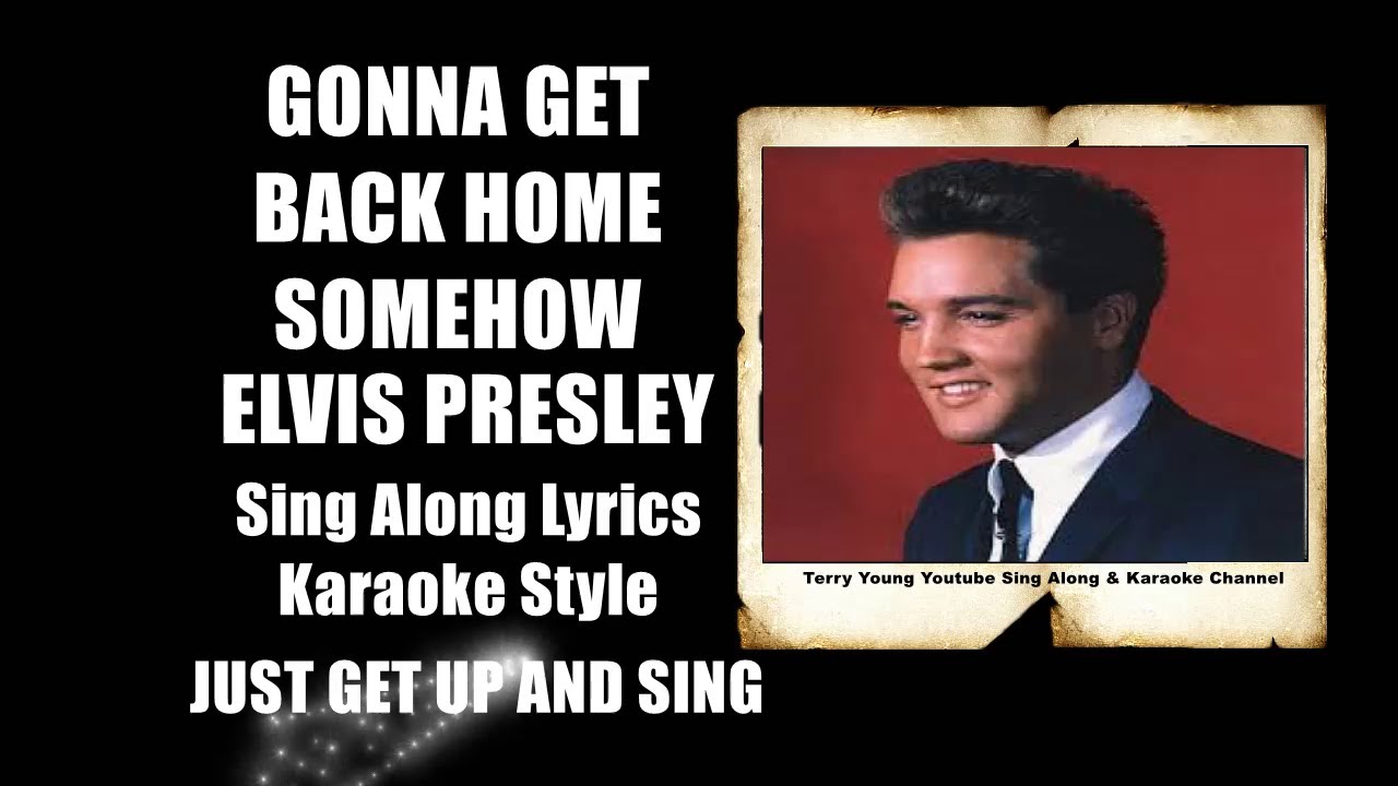 Elvis 1962 Gonna Get Back Home Somehow HQ Lyrics