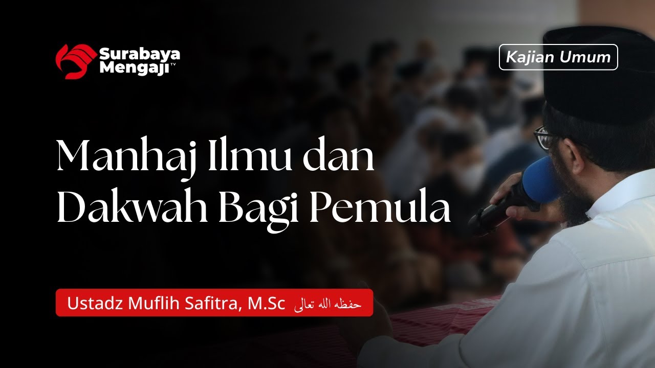 Manhaj Ilmu dan Dakwah Bagi Pemula - Ustadz Muflih Safitra, M.Sc
