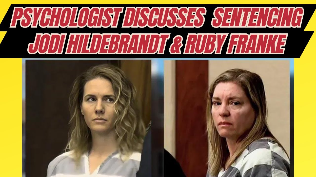 Psychologist Discusses Sentencing of Jodi Hildebrandt & Ruby Franke