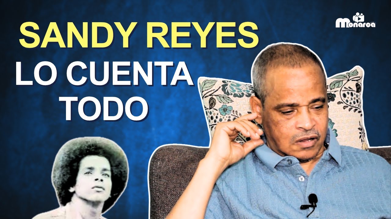 Sandy Reyes: la increíble historia del merenguero que cayó y volvió a nacer