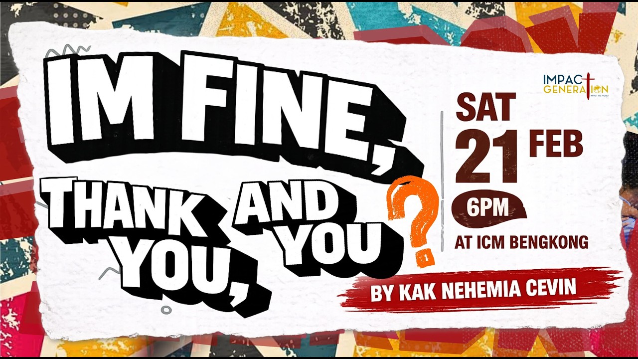 IM FINE, THANKYOU, AND YOU — IMPACT GEN | 21 Februari 2026