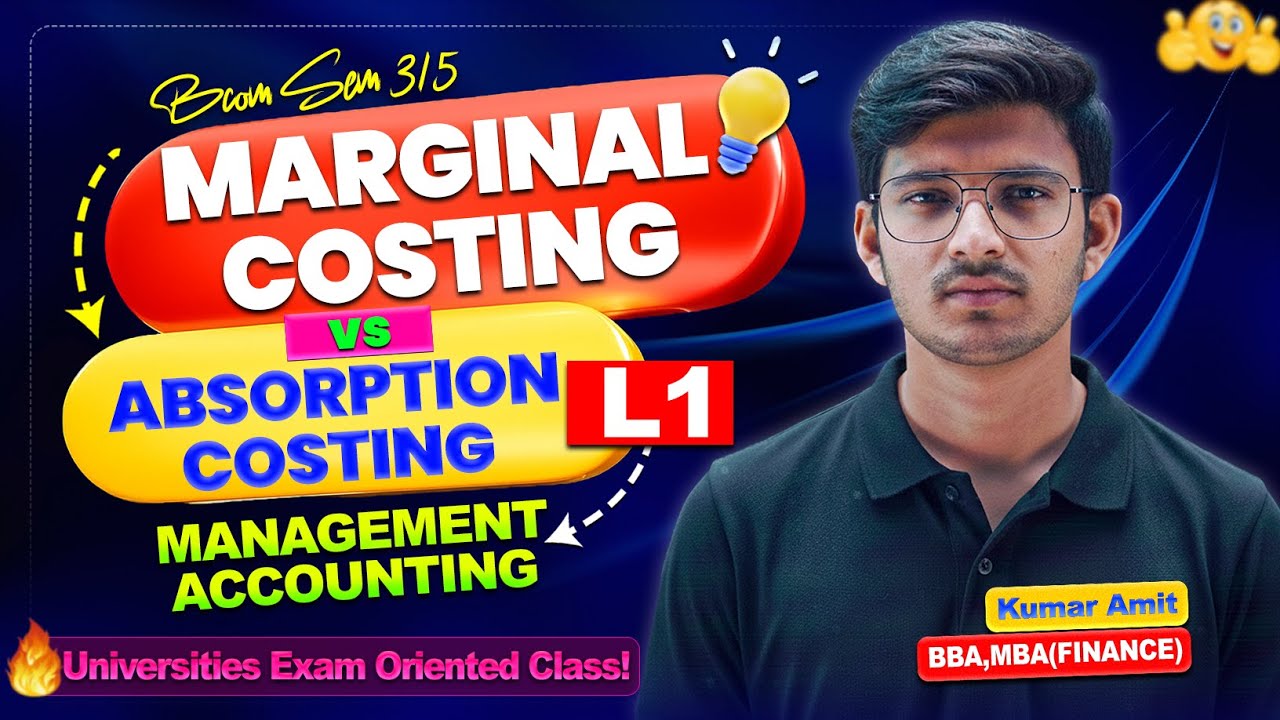 Marginal Costing & Absorption Costing Class 1 | Management Accounting | BBA/BCom Sem 3/5