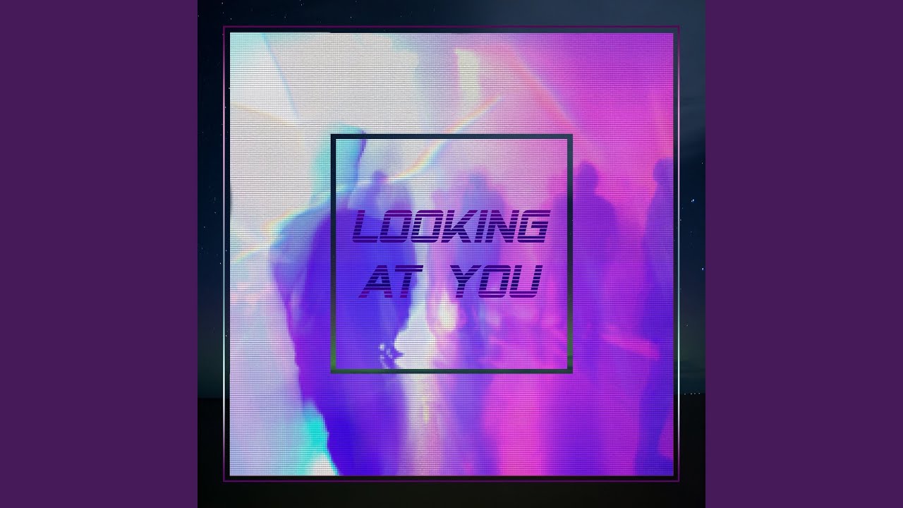 Looking at You