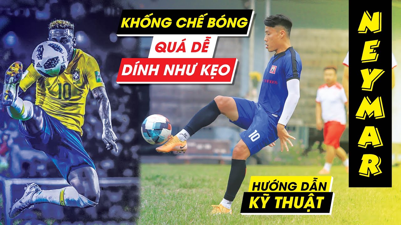 [KỸ THUẬT BÓNG ĐÁ] LÀM THẾ NÀO ĐỂ KHỐNG CHẾ BÓNG TỐT - CÁC BƯỚC THỰC HIỆN | ĐẠI NEYMAR | NEYMARSPORT