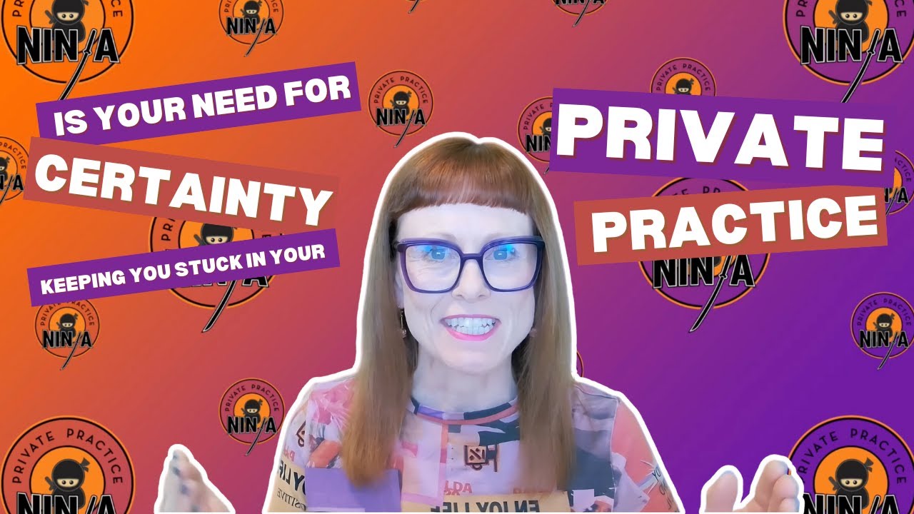 Is Your Need for Certainty Keeping You Stuck in Your Private Practice?