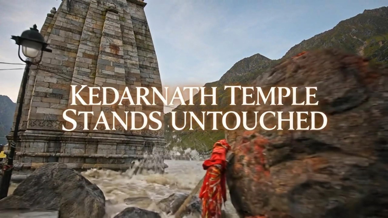 KEDARNATH TEMPLE STANDS UNTOUCHED