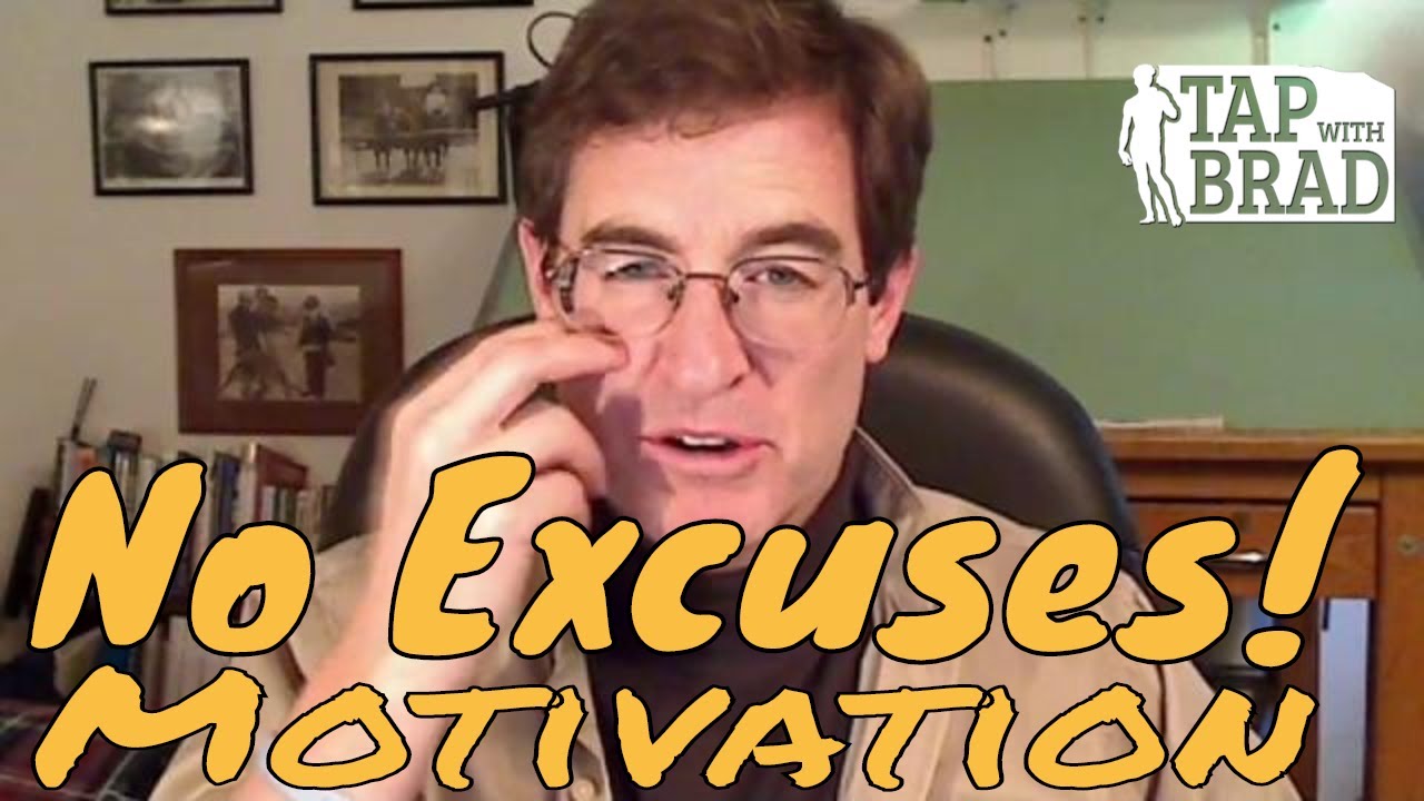 No Excuses - Motivation - Tapping with Brad Yates