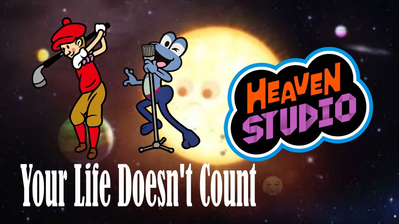 Heaven Studio - Your Life Doesn't Count (TAWOG)