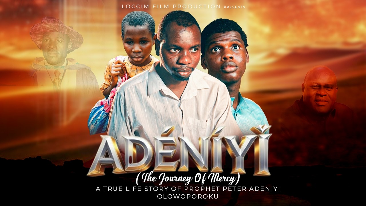 &Agrave;D&Eacute;N&Iacute;Y&Igrave; (The Journey of Mercy) || THE BIOPIC OF PROPHET PETER &Agrave;D&Eacute;N&Iacute;Y&Igrave; OLOWOPOROKU OF LOCCIM