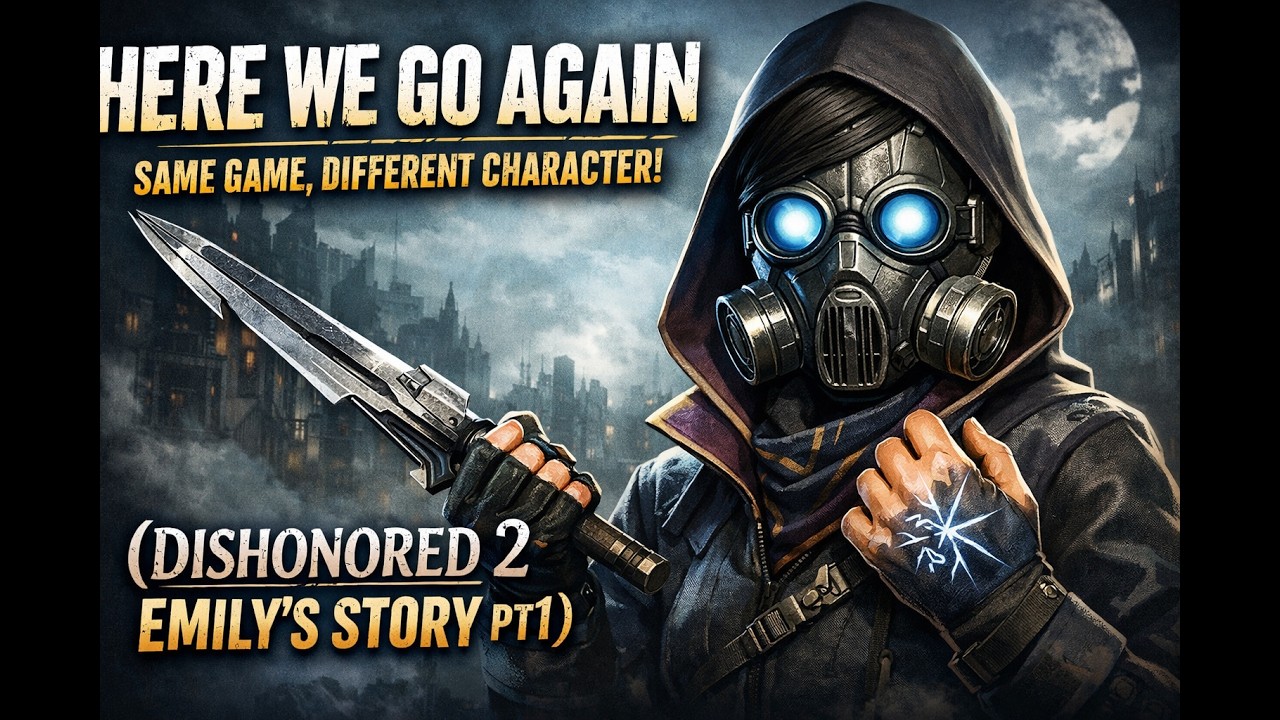 Here we go again same game different character ( Dishonored 2 Emily's story high chaos Pt 1)