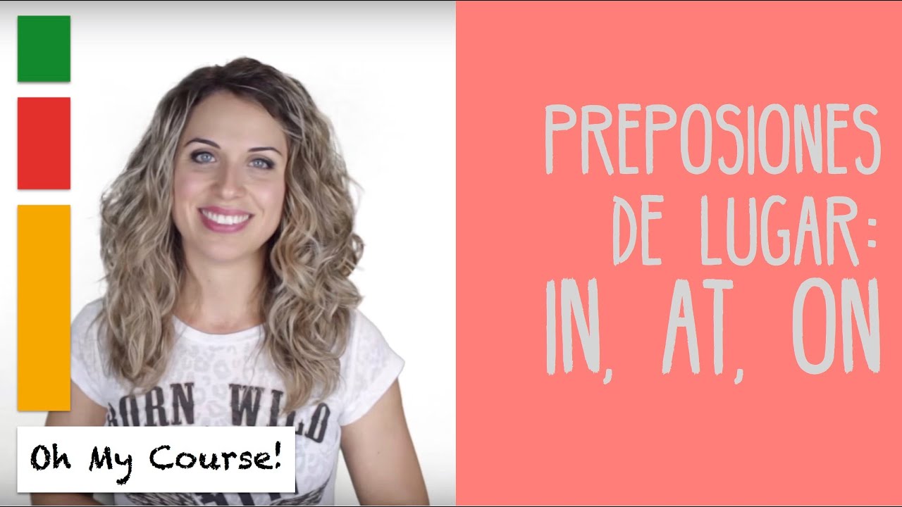 Preposiciones de lugar: in, at, on / under, above, behind, in front of...