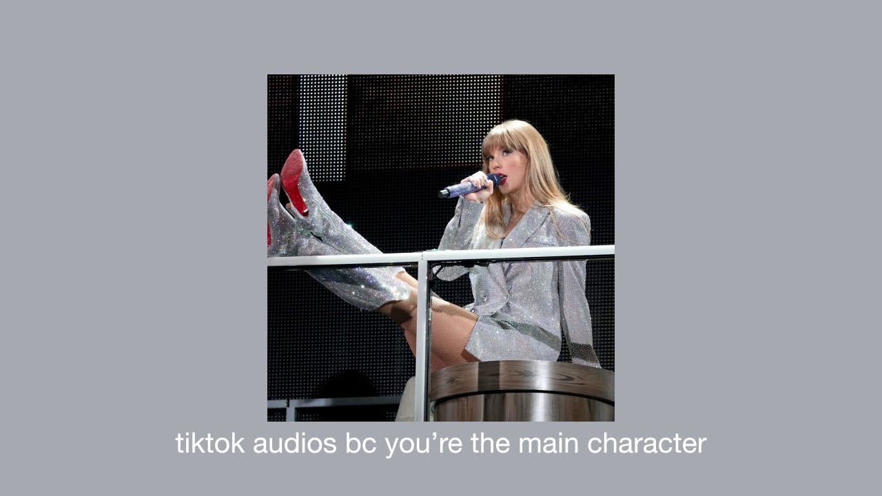 tiktok edit audios bc you're the main character