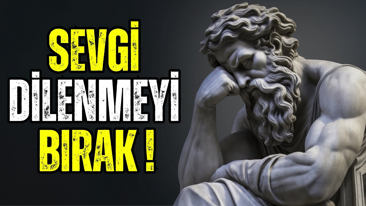Sevgi Dilencisi Gibi Görünmeyi Bırak (ÖZ SAYGINI YÜKSELT) Stoacılık