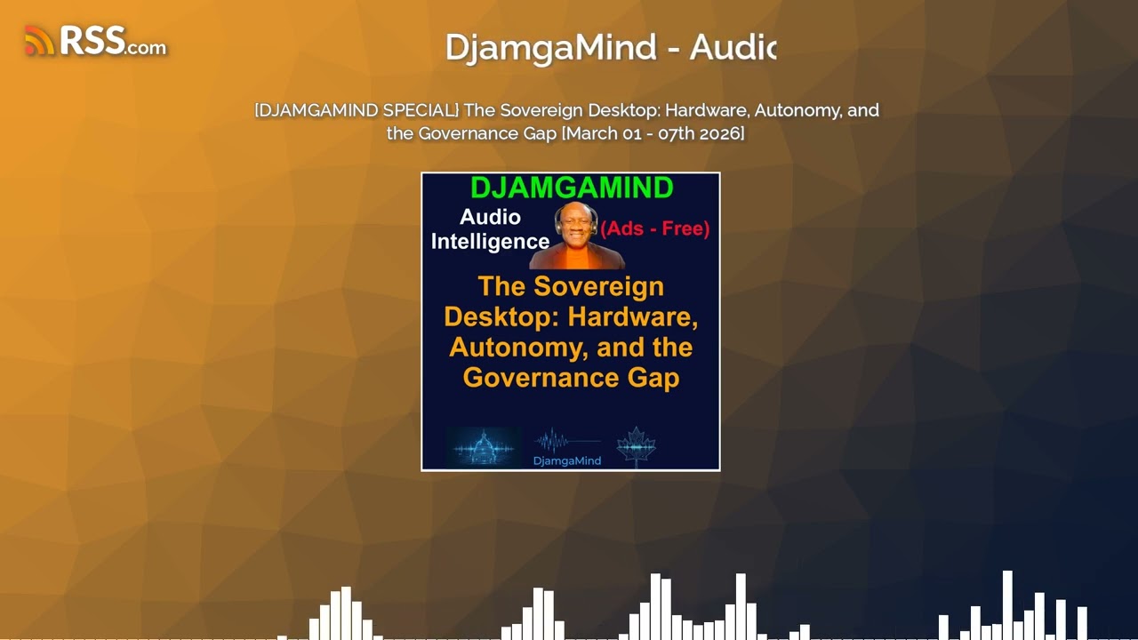 [DJAMGAMIND SPECIAL} The Sovereign Desktop: Hardware, Autonomy, and the Governance Gap...