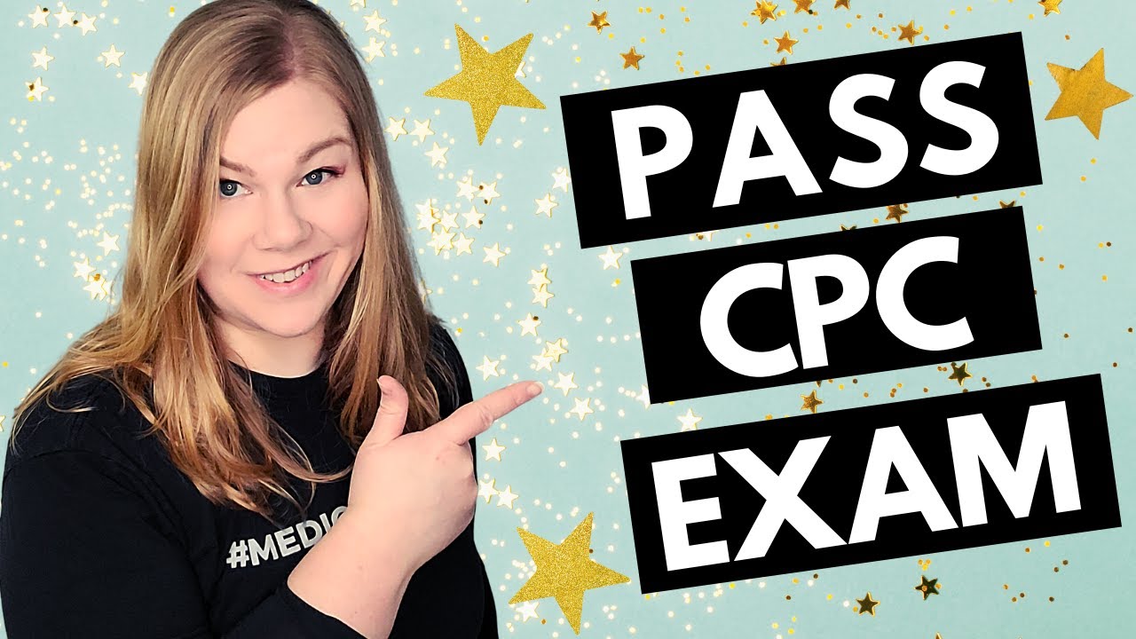 HOW TO PASS THE CPC EXAM - STRATEGY & EXAM PREPAREDNESS FOR MEDICAL CODING CERTIFICATION