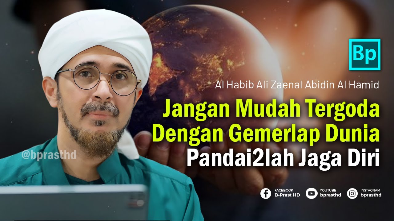 Tipuan Dunia Mampu Menggelapkan Mata Manusia | Habib Ali Zaenal Abidin Al Hamid