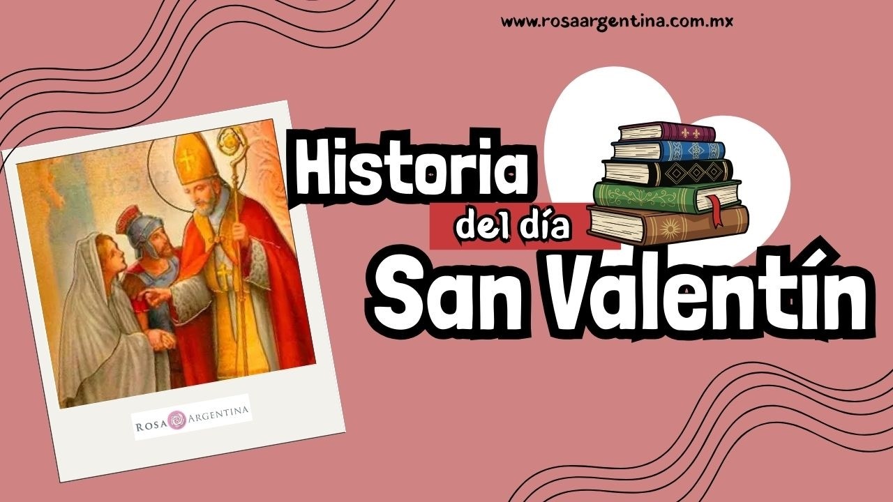 HISTORIA DEL DIA DE SAN VALENTIN
