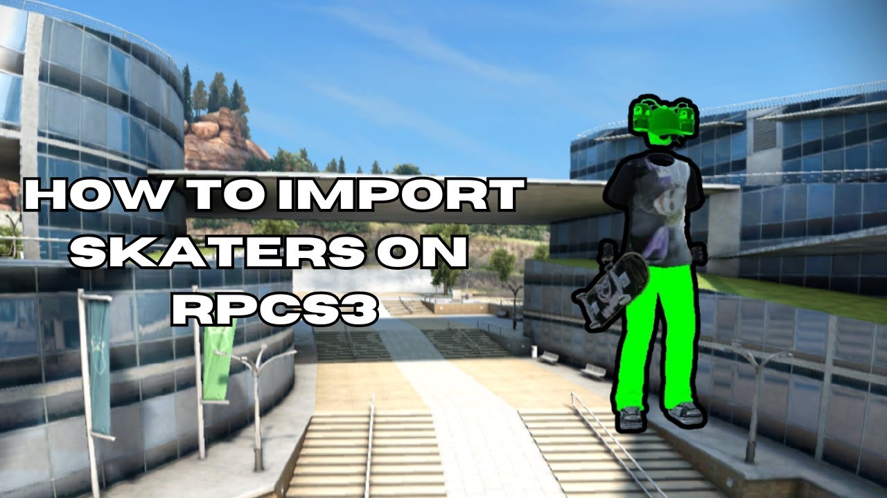 Skate3 - HOW TO IMPORT CUSTOM SKATERS ON RPCS3