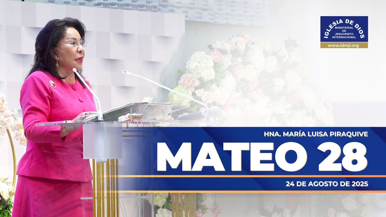 Mateo 28  - Hermana María Luisa Piraquive - 24 agosto 2025 #IDMJI