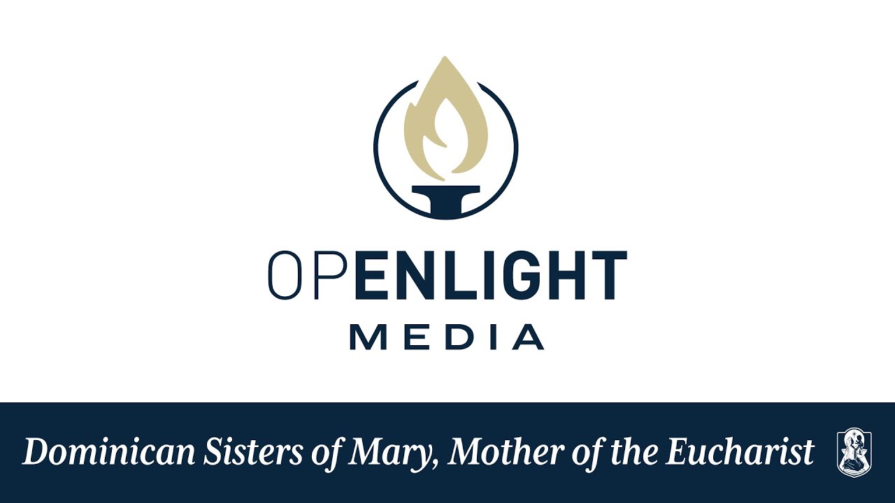 Introducing Openlight Media by the Dominican Sisters of Mary, Mother of the Eucharist
