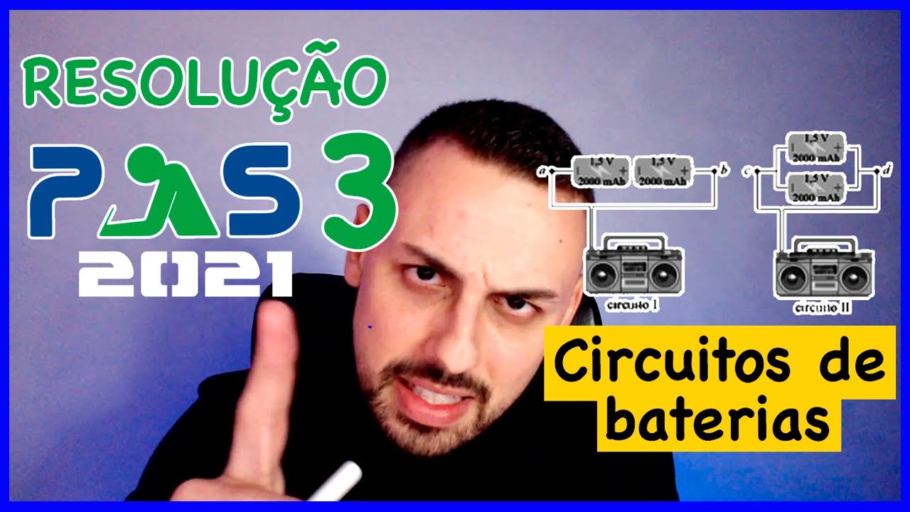 Resolução do PAS 3 UnB 2021 - Eletrodinâmica: Circuitos elétricos de baterias